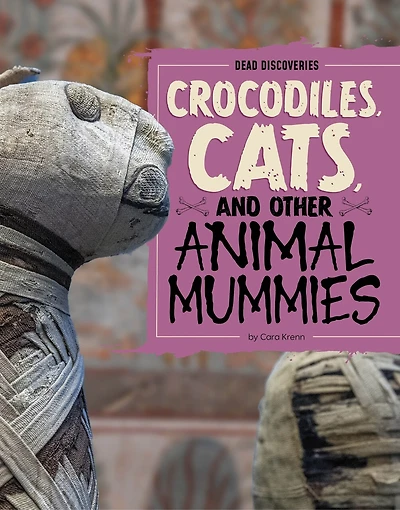 Crocodiles, Cats, and Other Animal Mummies