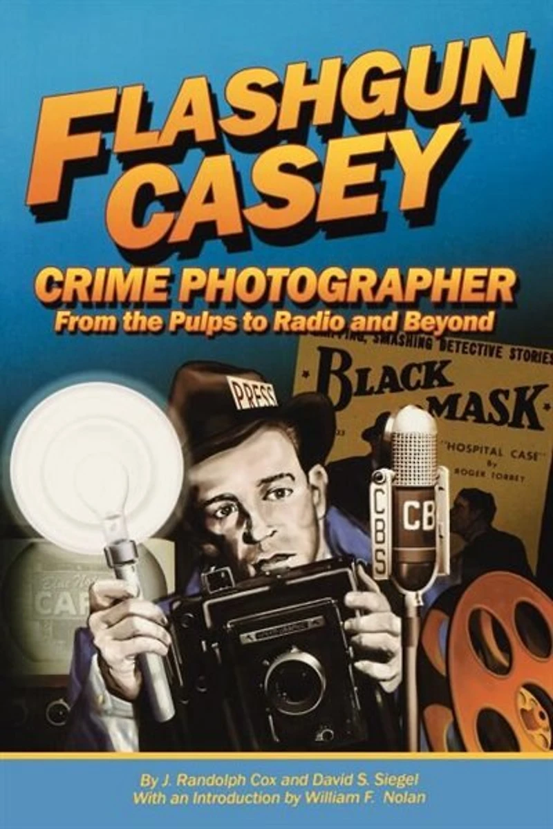 Flashgun Casey, Crime Photographer: From The Pulps To Radio And Beyond