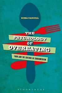 the Psychology of Overeating: Food and Culture Consumerism