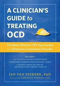 A Clinician's Guide To Treating Ocd: The Most Effective Cbt Approaches For Obsessive-compulsive Disorder