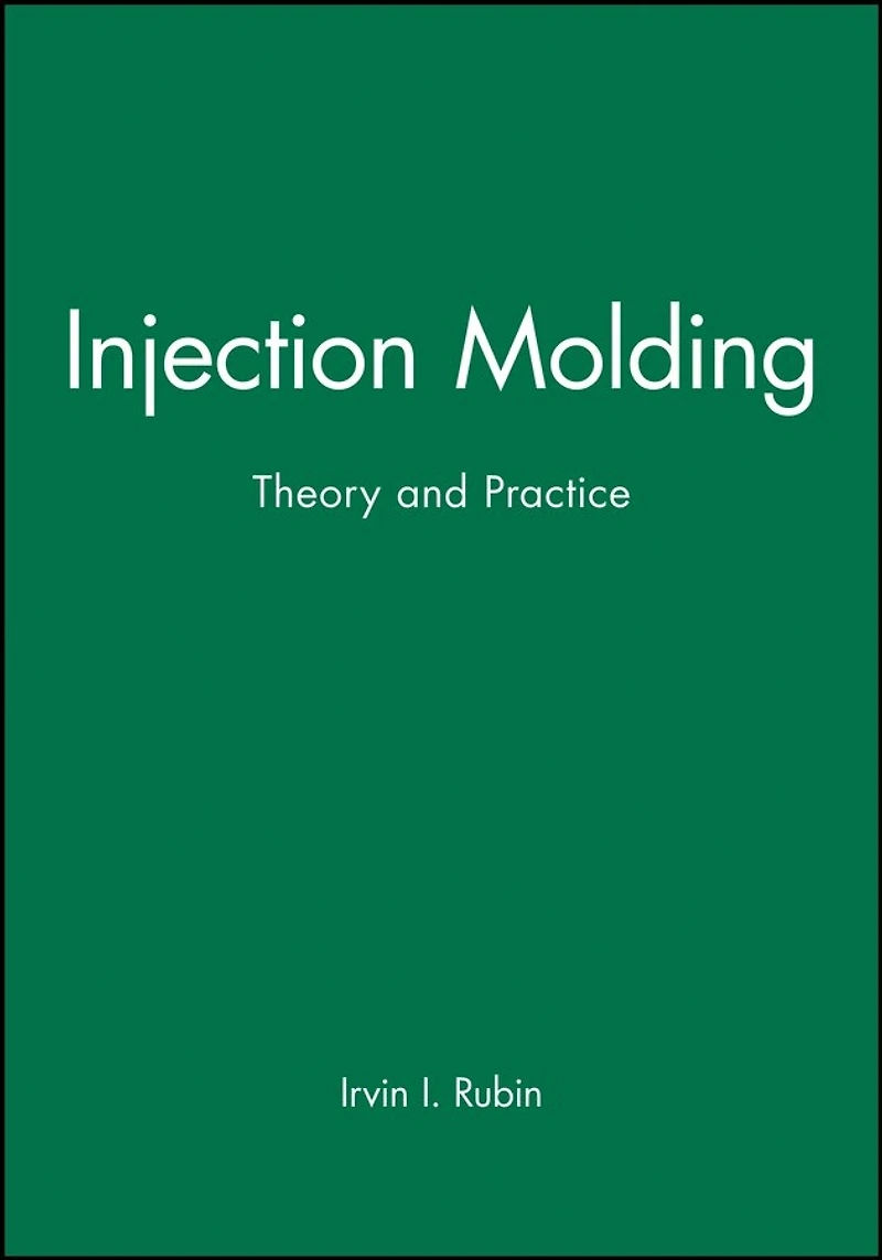 Injection Molding: Theory and Practice