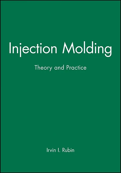 Injection Molding: Theory and Practice