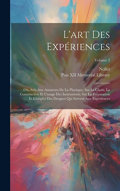 L'art Des Expériences: Ou, Avis Aux Amateurs De La Physique, Sur Le Choix, La Construction Et L'usage Des Instruments; Sur La Préparation Et L'emploi Des Drogues Qui Servent Aux Expériences; Volume 2