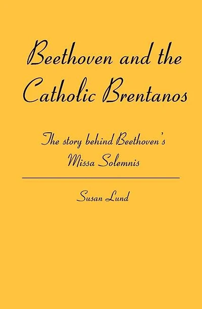 Beethoven and the Catholic Brentanos: The story behind Beethoven's Missa Solemnis