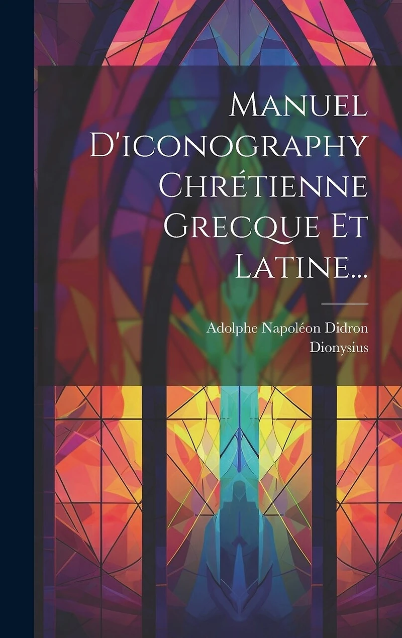 Manuel D'iconography Chrétienne Grecque Et Latine