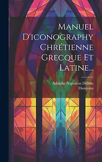 Manuel D'iconography Chrétienne Grecque Et Latine