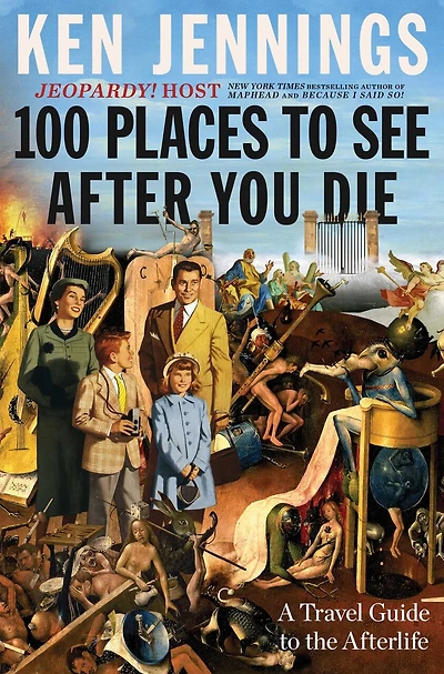 100 Places to See After You Die: A Travel Guide the Afterlife