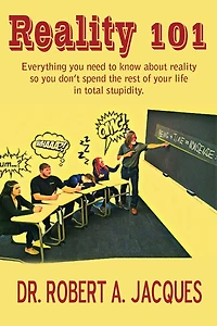 reality 101: Everything you need to know about so don't spend the rest of your life total stupidity