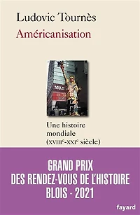 Américanisation: une histoire mondiale (XVIIIe-XXIe siècle)