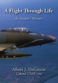 A Flight Through Life - An Aviator's Memoir (Dust Jacket)