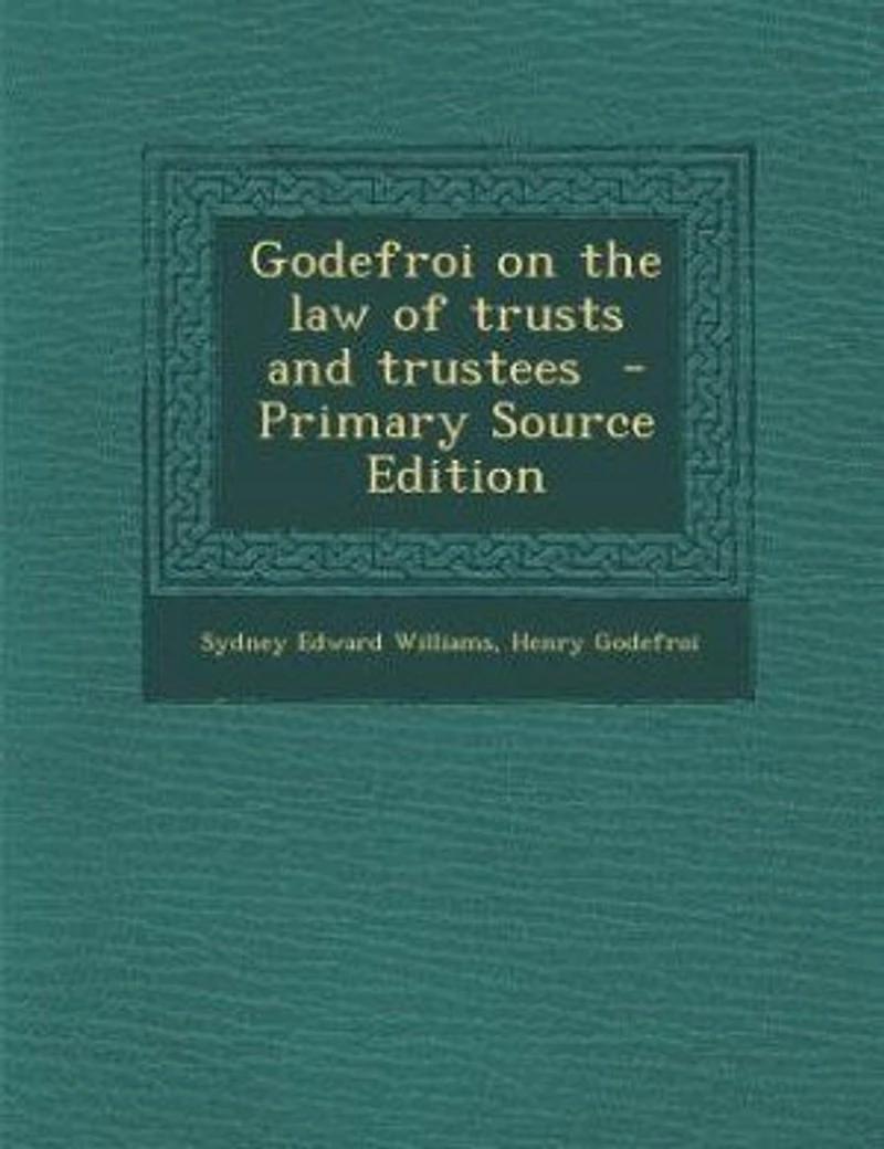Godefroi on the law of Trusts and Trustees