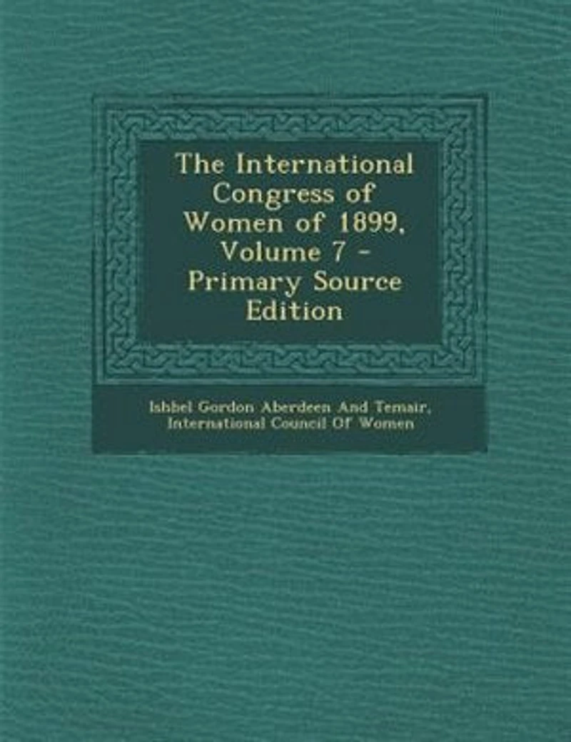 The International Congress of Women 1899, Volume 7