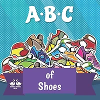 ABC of Shoes: A Rhyming Children's Picture Book