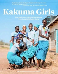 Kakuma Girls: Sharing Stories Of Hardship And Hope From Kakuma Refugee Camp