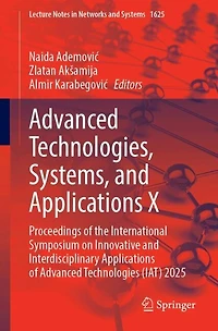 Advanced Technologies, Systems, and Applications X: Proceedings of the International Symposium on Innovative Interdisciplinary Technologies (IAT) 2025