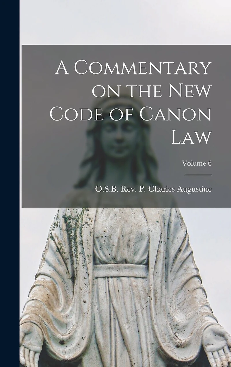 A Commentary on the New Code of Canon Law; Volume