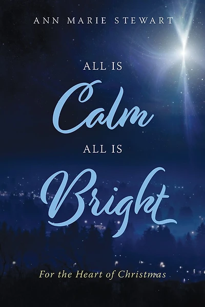 All is Calm Bright: For the Heart of Christmas