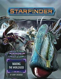 Starfinder Adventure Path: Waking The Worldseed (devastation Ark 1 Of 3)