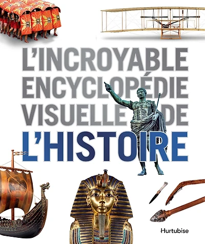 L' incroyable encyclopédie visuelle de l'Histoire