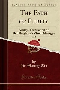 The Path of Purity, Vol. 1: Being a Translation Buddhaghosa's Visuddhimagga (Classic Reprint)
