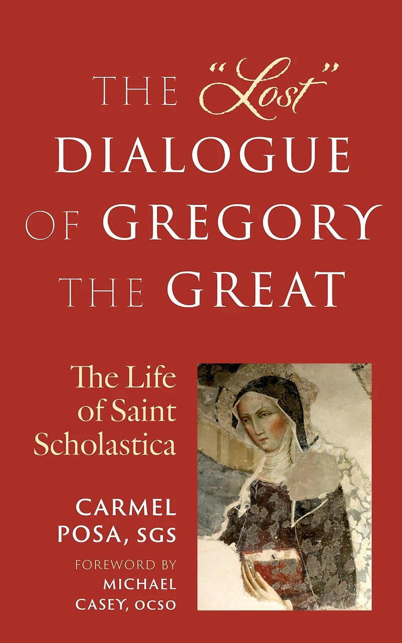 The Lost Dialogue of Gregory Great: Life St. Scholastica