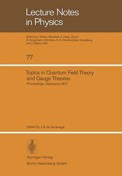 Topics in Quantum Field Theory and Gauge Theories: Proceedings of the VIII International Seminar on Theoretical Physics, Held by Gift in Salamanca, June 13-19, 1977