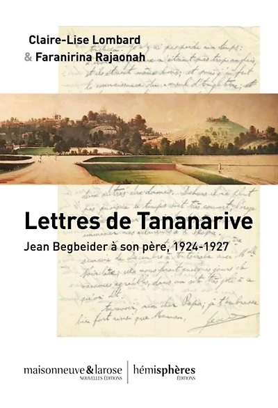 Lettres de Tananarive: Jean Beigbeder à son père, 1924-1927