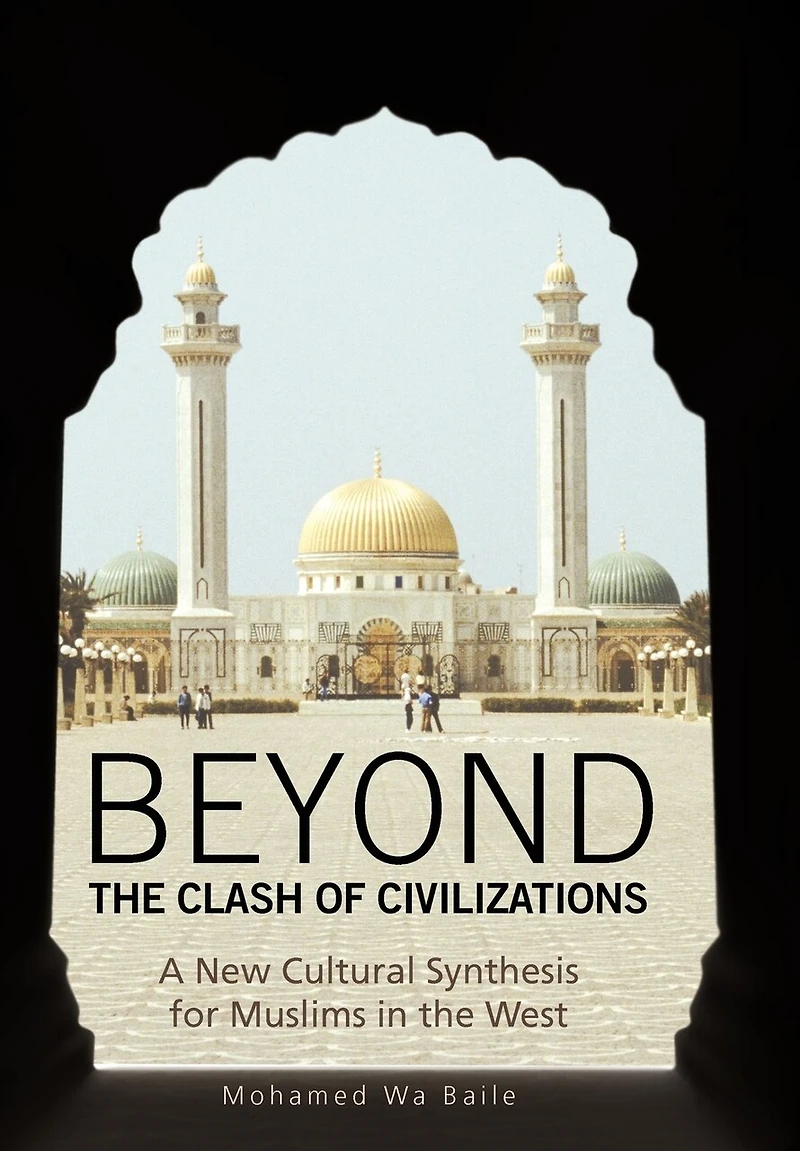 Beyond the Clash of Civilizations: A New Cultural Synthesis for Muslims West