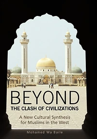 Beyond the Clash of Civilizations: A New Cultural Synthesis for Muslims West