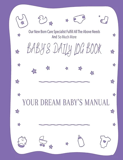 Your Dream Baby's Manual "Baby's Daily Log Book"