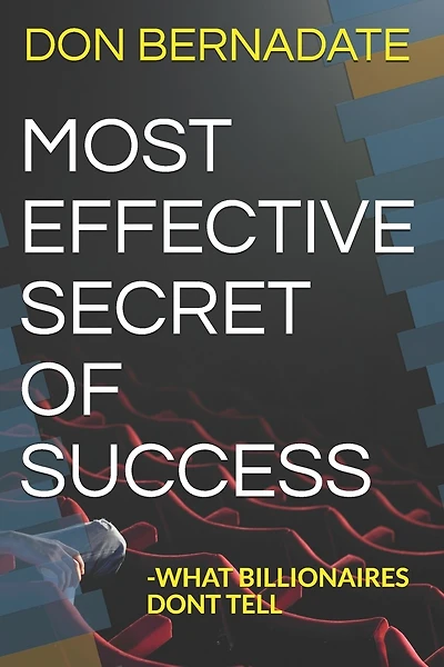 Most Effective Secret of Success: -What Billionaires Dont Tell