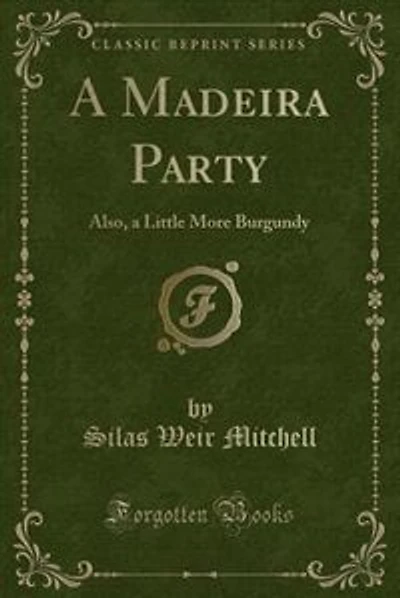 A Madeira Party: Also, a Little More Burgundy (Classic Reprint)