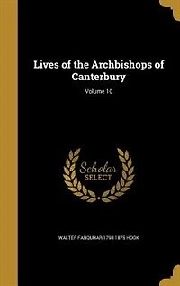 Lives of the Archbishops Canterbury; Volume 10