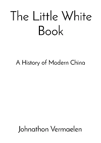 The Little White Book: A History of Modern China