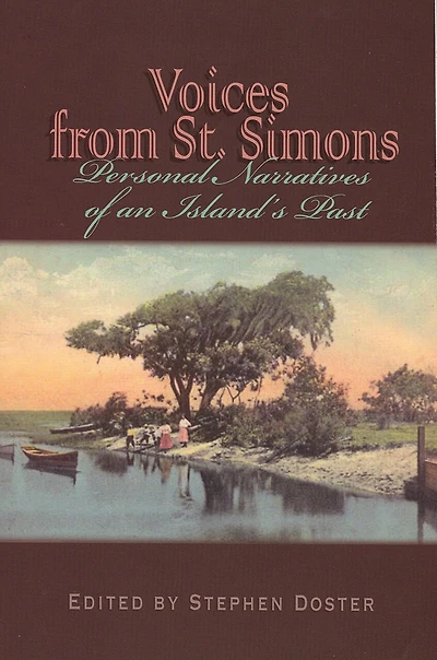 Voices From St. Simons: Personal Narratives Of An Island's Past