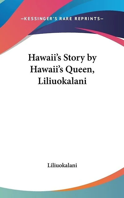 Hawaii's Story by Hawaii's Queen, Liliuokalani