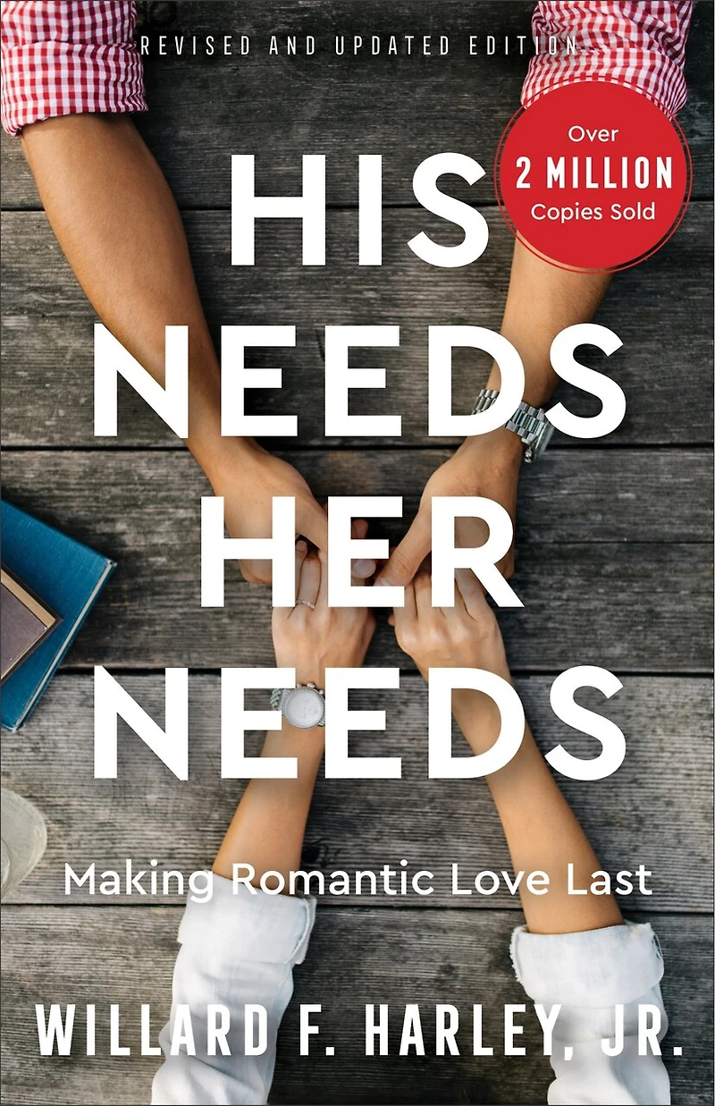 His Needs, Her Needs: Making Romantic Love Last