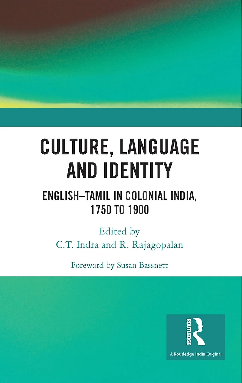 Culture, Language and Identity: English-Tamil Colonial India, 1750 To 1900
