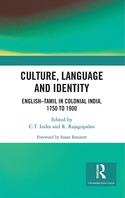 Culture, Language and Identity: English-Tamil Colonial India, 1750 To 1900