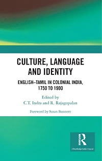 Culture, Language and Identity: English-Tamil Colonial India, 1750 To 1900