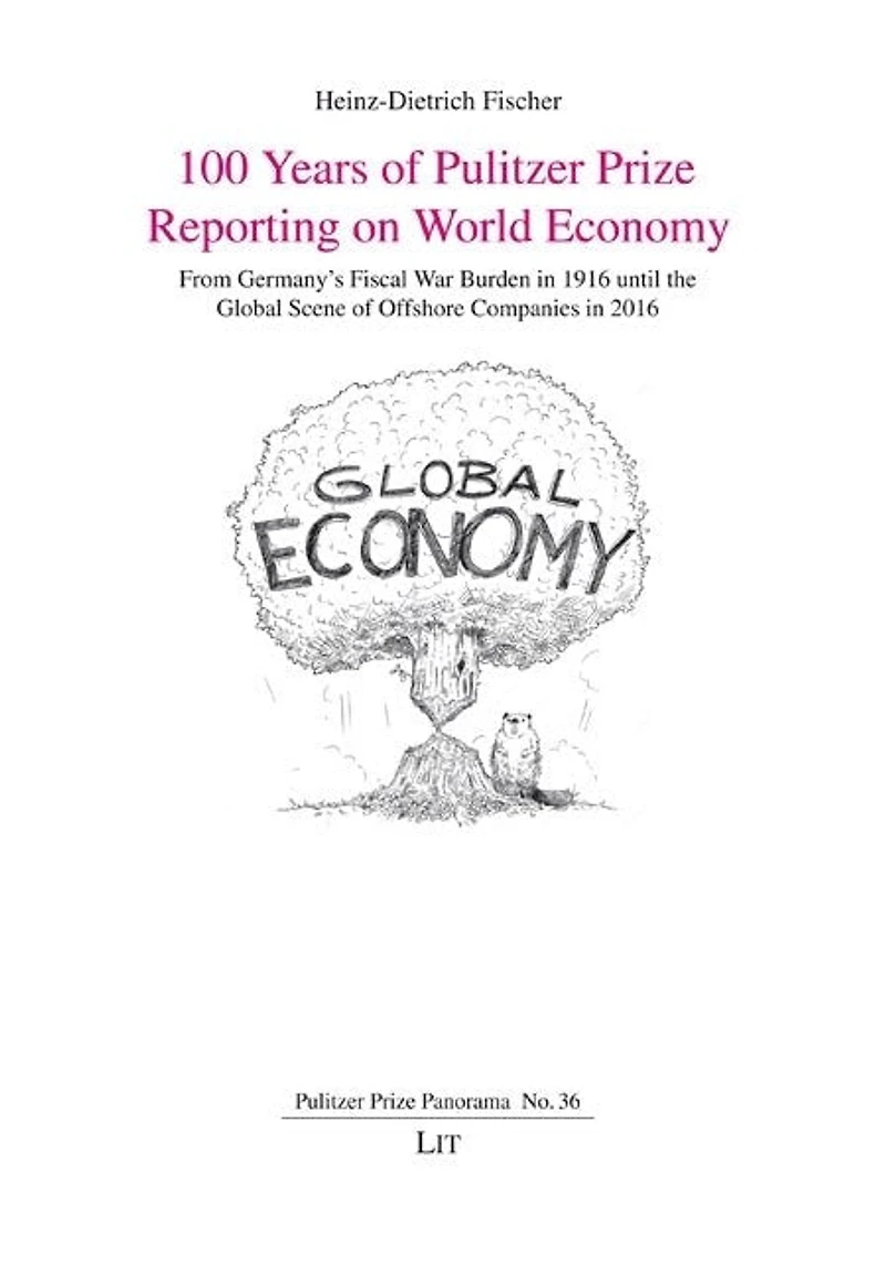 100 Years of Pulitzer Prize Reporting on World Economy: From Germany's Fiscal War Burden in 1916 Until the Global Scene of Offshore Companies in 2016