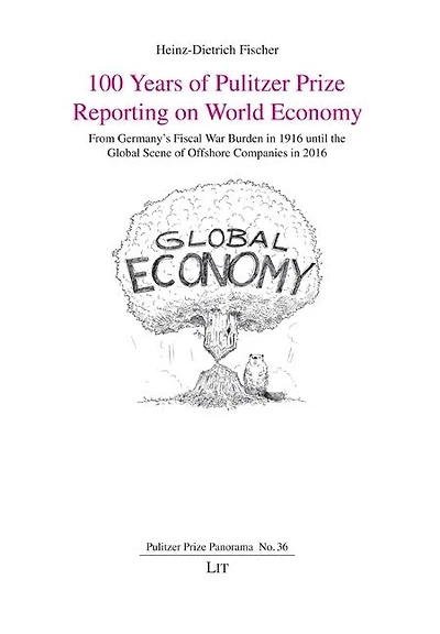 100 Years of Pulitzer Prize Reporting on World Economy: From Germany's Fiscal War Burden in 1916 Until the Global Scene of Offshore Companies in 2016
