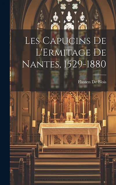 Les Capucins De L'Ermitage De Nantes