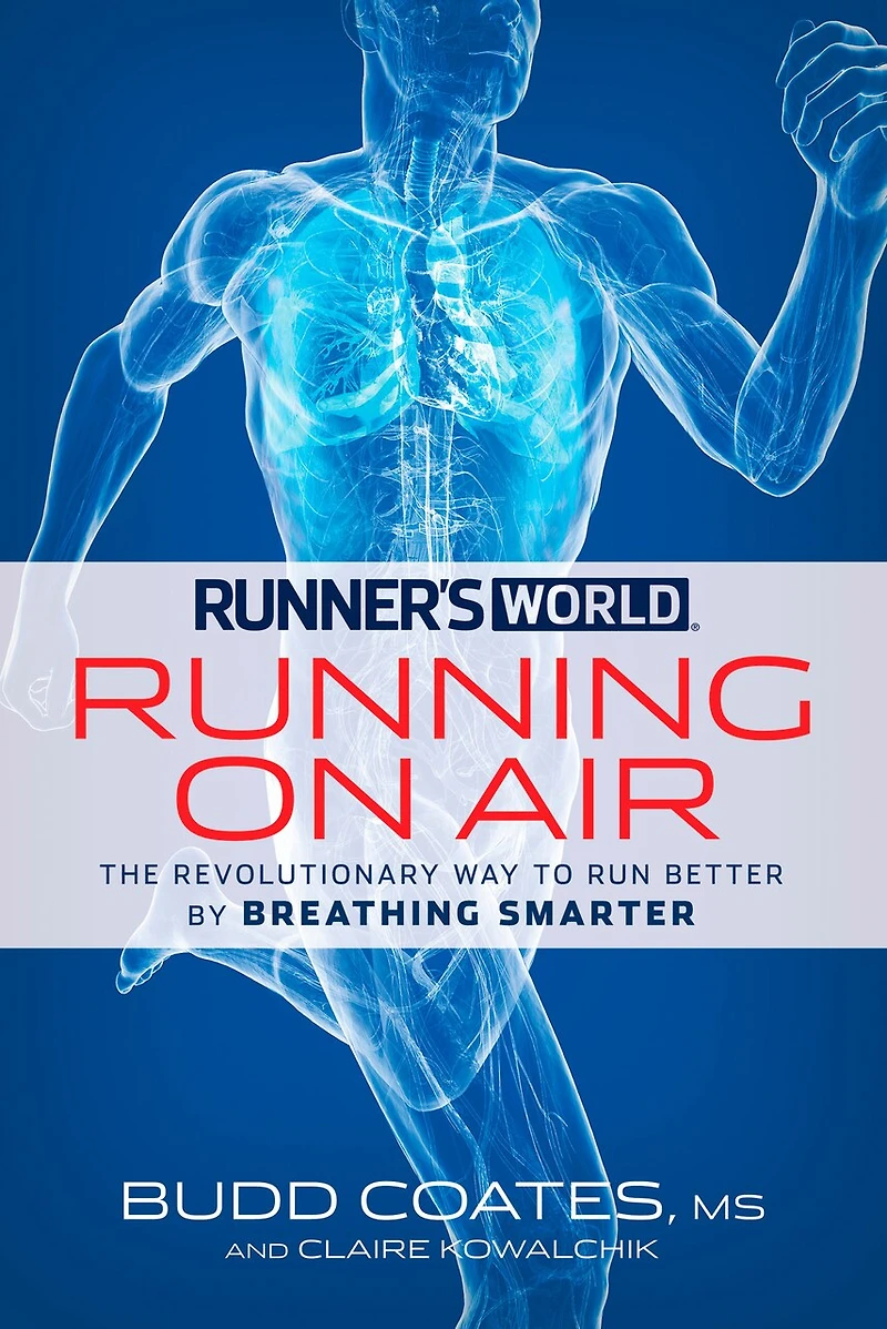 Runner's World Running on Air: The Revolutionary Way To Run Better By Breathing Smarter