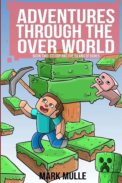 Adventures Through the Over World Book Two: Steven and the Island of Bones