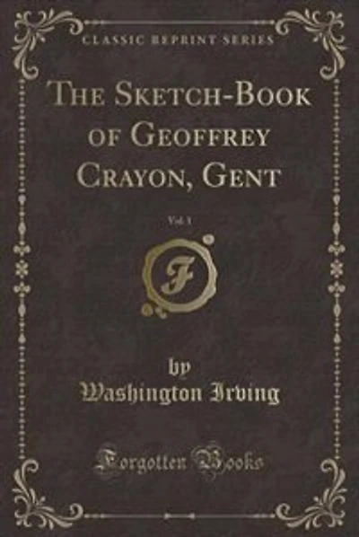 The Sketch-Book of Geoffrey Crayon, Gent, Vol. 1 (Classic Reprint)