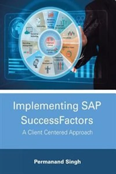Implementing SAP SuccessFactors: A Client Centered Approach