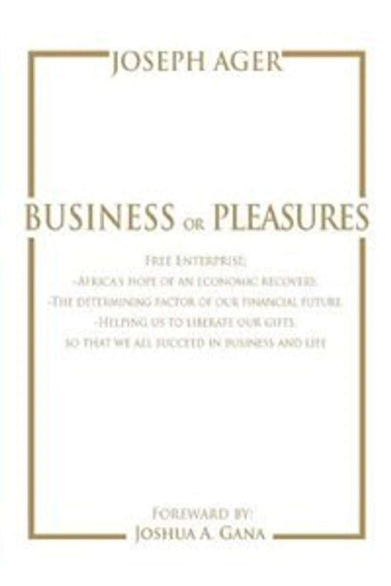 Business or Pleasures: Free Enterprise; -Africa's hope of an economic recovery. -The determining factor of our financial future. -Helping us to liberate our gifts, so that we all succeed in business and life
