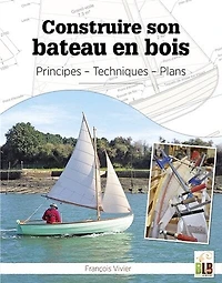 Construire son bateau en bois: principes, techniques, plans