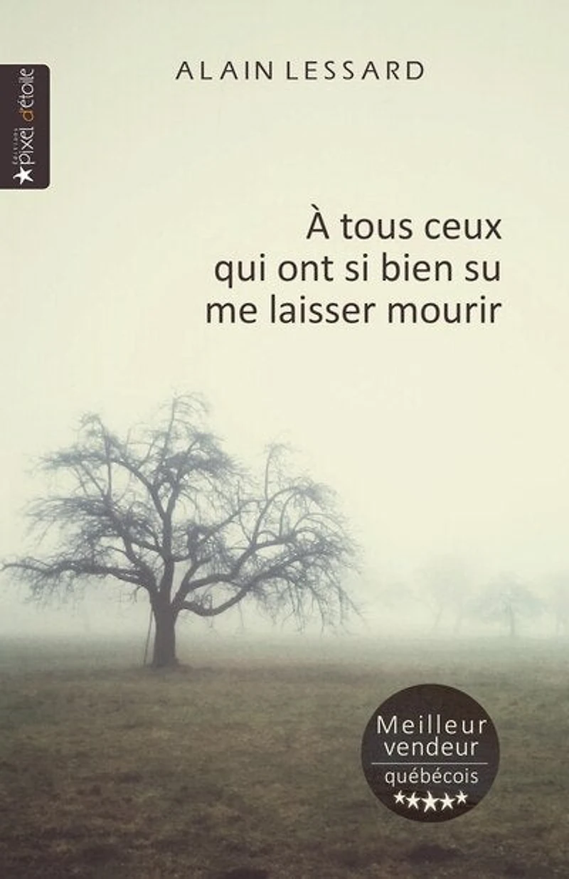 À tous ceux qui ont si bien su me laisser mourir